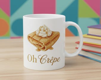 Oh Crêpe Funny Food Pun Mug, French Crepe Mug, Foodie Coffee Mug, Brunch Gift