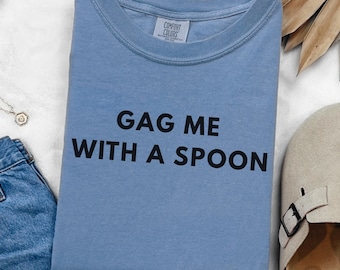 Gen X Gag Me With a Spoon T-Shirt, Generation X Tee, Funny Quote Shirt