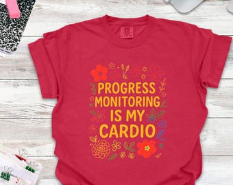 Progress Monitoring Teacher Shirt, Floral Design, Special Ed & RTI, Teacher Gift, Elementary Educator, Motivational Teacher Outfit