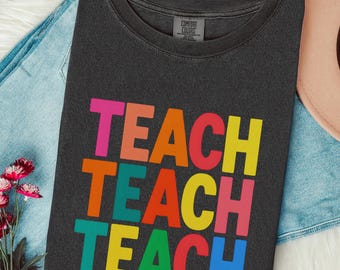 Teach Teach Teach Colorful Educator Shirt, Teacher Back to School Tee, Back To School TShirt