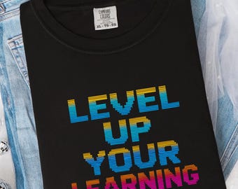 Level Up Your Learning Teacher Shirt, STEM Tee, Technology Teacher, Back to School TShirt