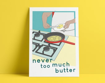 Impresión "Nunca es demasiada mantequilla": Arte culinario para amantes de la comida (A4 o A3)