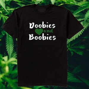 Doobies and Boobies Shirt