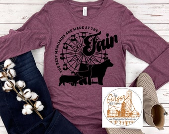 The Best Memories Are Made At The Fair| T-shirt, Long Sleeve T-shirt, Crewneck Sweatshirt, or Hooded Sweatshirt