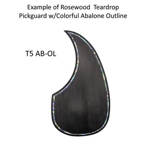 May include: A teardrop-shaped rosewood guitar pickguard featuring a colorful abalone shell inlay outline. The text on the image reads: Example of Rosewood Teardrop Pickguard w/Colorful Abalone Outline and the model identifier T5 AB-OL.