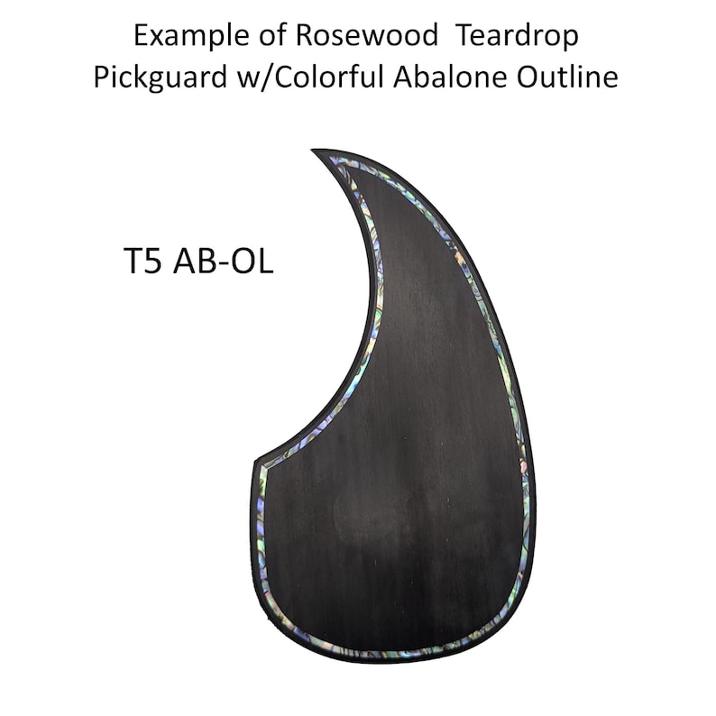 May include: A teardrop-shaped rosewood guitar pickguard featuring a colorful abalone shell inlay outline. The text on the image reads: Example of Rosewood Teardrop Pickguard w/Colorful Abalone Outline and the model identifier T5 AB-OL.
