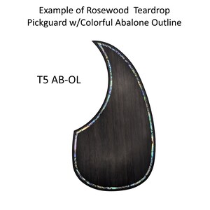 May include: A teardrop-shaped rosewood guitar pickguard featuring a colorful abalone shell inlay outline. The text on the image reads: Example of Rosewood Teardrop Pickguard w/Colorful Abalone Outline and T5 AB-OL. The wood grain is visible.