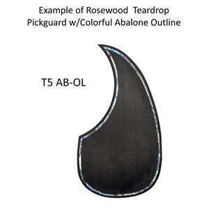 May include: A teardrop-shaped rosewood guitar pickguard featuring a colorful abalone shell inlay outline. The text reads: Example of Rosewood Teardrop Pickguard w/Colorful Abalone Outline and T5 AB-OL. The pickguard has a dark wood grain finish.