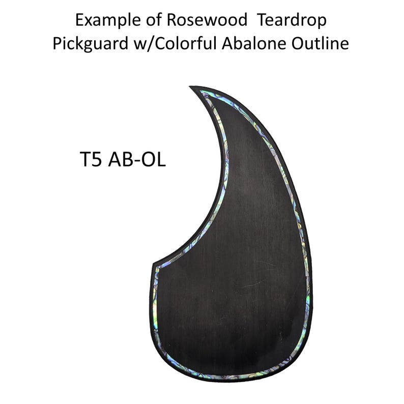 May include: A teardrop-shaped rosewood guitar pickguard featuring a colorful abalone shell inlay outline. The text reads: Example of Rosewood Teardrop Pickguard w/Colorful Abalone Outline and T5 AB-OL. The pickguard has a dark wood grain finish.