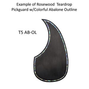 May include: A teardrop-shaped rosewood guitar pickguard featuring a colorful abalone shell inlay outline. The text Example of Rosewood Teardrop Pickguard w/Colorful Abalone Outline and T5 AB-OL is printed in black on the white background.