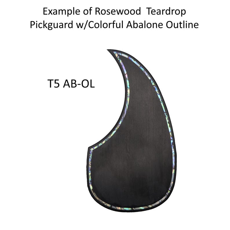 May include: A teardrop-shaped rosewood guitar pickguard featuring a colorful abalone shell inlay outline. The text Example of Rosewood Teardrop Pickguard w/Colorful Abalone Outline and T5 AB-OL is printed in black on the white background.