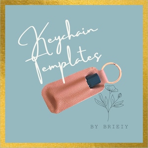 May include: Keychain templates for a small bottle or tube. The template is made of brown leather with a gold metal ring. The text "Keychain Templates" is written in white cursive font. The text "BY BRIEIY" is written in black font.