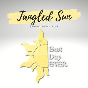 May include: A yellow embroidered design of a sun with rays, with the text "Best Day Ever" embroidered in white on the right side. The text "Tangled Sun Embroidery File" is above the design.