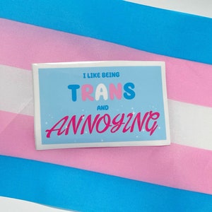 I Like Being Trans and Annoying sticker