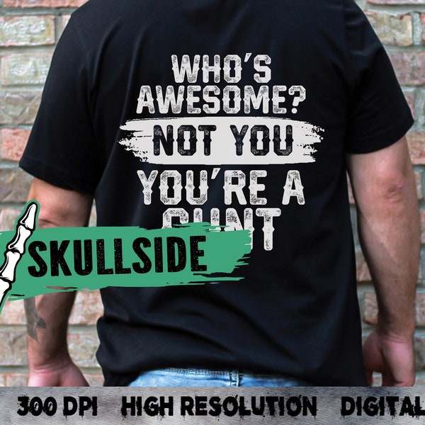 Who's Awesome? Not You png - 2 colors - Vulgar png - Men's Designs png - DTF- Sublimation