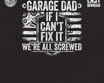 Garage Dad If I Can't fix it PNG, lustiges Mechaniker Dad Geschenk, Distressed Handliches Vatertag Digitale Datei, harter Kerl Shirt Design, Retro Dad dtf