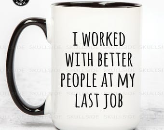 Funny Coffee Mug for Job Change, Gift for Coworkers, Office Humor Mug, Black Accent Mug, Quirky Work Saying Mug, Sarcastic gift for friend