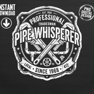 Pipe Whisperer Digital Download, Professional Tradesman Plumber PNG, Vintage Plumbing Wrench Design, Tradesman Gift, Sublimation png