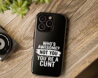 Humorous Quote Phone Case: Edgy, Protective, Sarcastic Gift, Vulgar Phone case, Gift for him, Tough guy designs