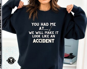 Wir lassen es wie einen Zufall png aussehen - Du hattest mich bei png - Schaufel png- lustige Shirt Designs -dtf - Sublimation