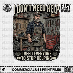 Puede incluir: Diseño digital que presenta a un mecánico en un taller, sosteniendo una llave inglesa. El texto dice "I DON'T NEED HELP, I NEED EVERYONE TO STOP HELPING." Herramientas y equipos son visibles en el fondo. El diseño incluye el texto "GARAGE BUILT" y "EST. 1978".
