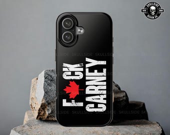 Men's F*ck Carney IPhone or Samsung Tough case, Canadian Maple Leaf, Funny Political Statement, Anti-Liberal
