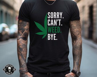 Sorry Can't Weed Bye png, Digital downloads, Png Files, Smoking Cannabis, 420 design, Marijuana shirt design, Black and White