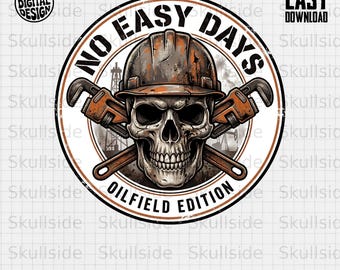 Oilfield Skull Digital Design PNG, No Easy Days Hard Hat Roughneck Worker Gritty Industrial Art Download File
