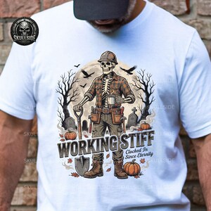 Working Stiff Skeleton Shirt, Halloween Tradesman Apparel Spooky Graveyard Work Art for Dark Humor, Gift for him
