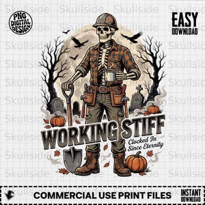 May include: A digital graphic design featuring a skeleton construction worker wearing a hard hat, plaid shirt, and tool belt, holding a shovel and a coffee mug. The text reads WORKING STIFF and Clocked In Since Eternity, surrounded by pumpkins and trees.