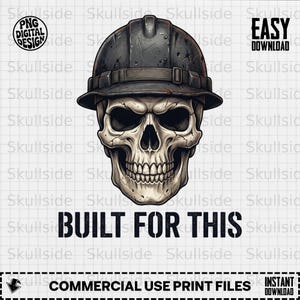 May include: Digital graphic featuring a skull wearing a construction hard hat. The skull is detailed with shading and texture, and the hard hat is dark gray. The text "BUILT FOR THIS" is below the skull. The design is for commercial use print files.
