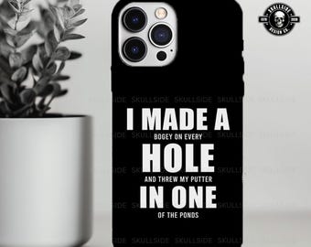I Made a Bogey on One Hole and I Threw My Putter in a Pond Phone Case | Golf Humor