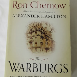 The Warburgs: The Twentieth-Century Odyssey of a Remarkable Jewish Family by Ron Chernow