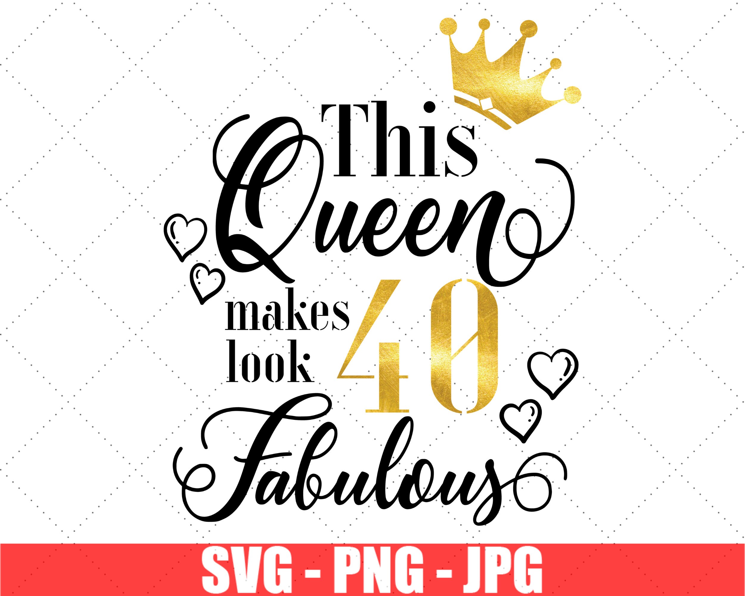 Download This Queen Makes 40 Look Fabulous Svg 40th Birthday Svg Etsy