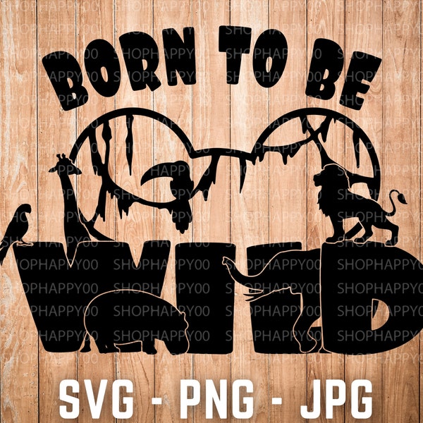 Born to Be Wild svg, Animal Kingdom Svg, Wilderness svg, Vacation Svg, Mouse Head svg, Family trip svg, Animals Design Svg For Cricut