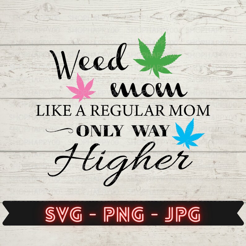 Download Weed mom like a regular mom only way higher svg marijuana ...