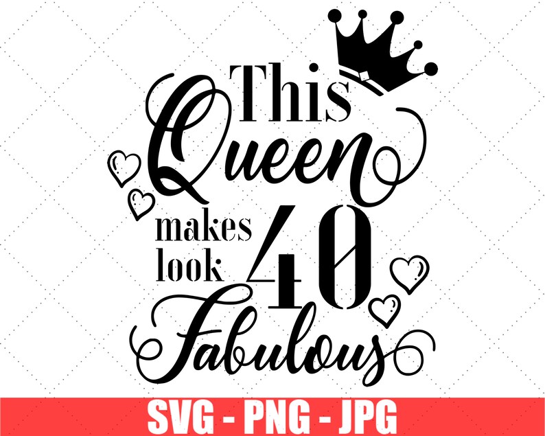 this queen makes 40 look fabulous