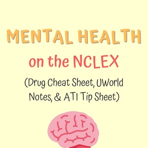 May include: A pink brain illustration with the text "MENTAL HEALTH on the NCLEX (Drug Cheat Sheet, UWorld Notes, & ATI Tip Sheet)"