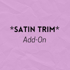 Satin Trim Add-On / Lovey o Blanket Binding