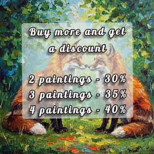 May include: An oil painting featuring two foxes with orange and white fur, set against a backdrop of green foliage. The image includes text offering discounts on multiple paintings: 2 paintings - 30%, 3 paintings - 35%, and 4 paintings - 40%.