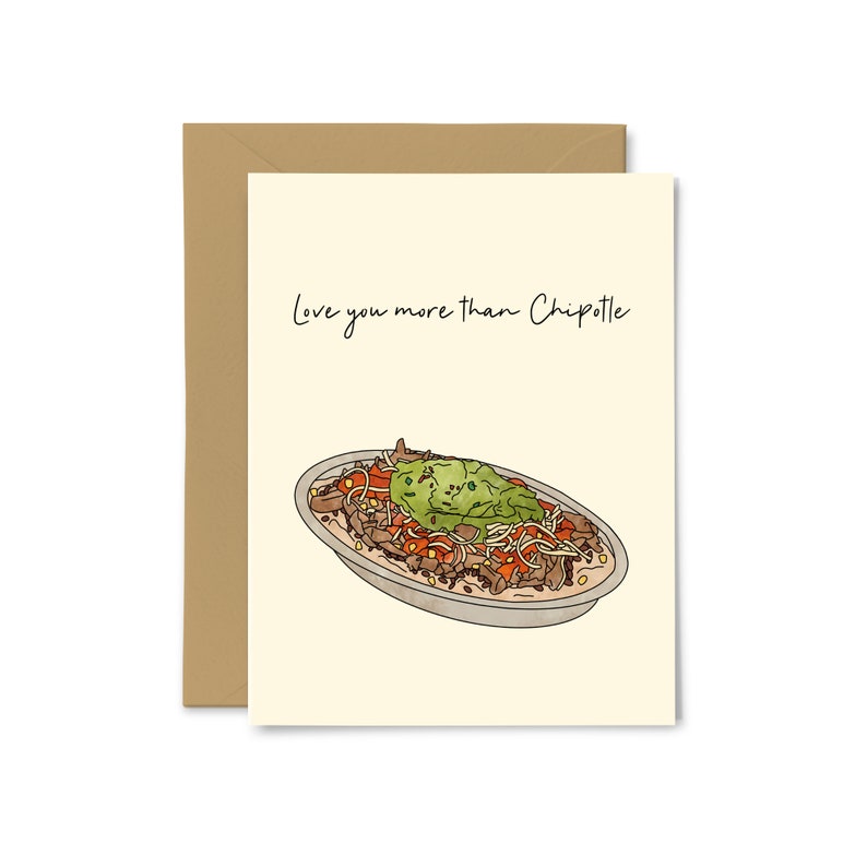 May include: A greeting card with a light yellow background and brown envelope. The card features a hand-drawn illustration of a Chipotle burrito bowl with text that reads "Love you more than Chipotle".