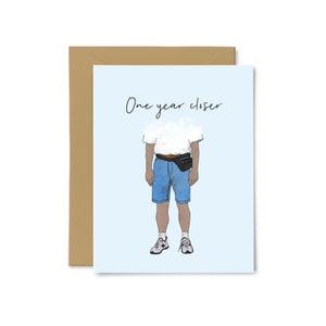 One Year Closer - Cute, Funny Birthday Card, Dad, Boyfriend, Husband, Happy Birthday Greeting Card, For Him