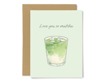 Love You So Matcha - Anniversary, Love, Cute Greeting Card, Food Pun, Valentine's Day, For Him, For Her, Boyfriend, Girlfriend