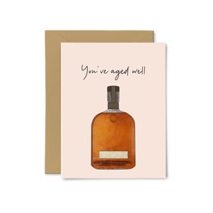 You've Aged Well - Cute, Funny Birthday Card, Dad, Boyfriend, Husband, Happy Birthday Greeting Card, For Him, Whiskey, Bourbon