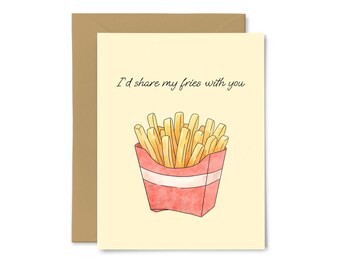 I'd Share My Fries With You - Valentine's Day, Funny, Food Pun, Love, Anniversary, Boyfriend, Husband, Girlfriend, Wife, Greeting Card