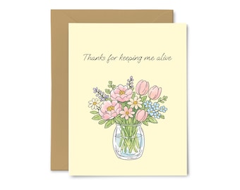 Thanks For Keeping Me Alive - Cute, Sweet, Funny Greeting Card, Love, Mom, Mother’s Day, For Her, Spring Wild Flowers