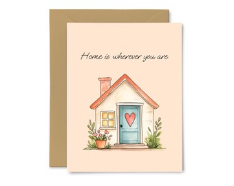 Home is Wherever You Are - Cute, Sweet Greeting Card, Anniversary, Love, Mom, Mother’s Day, For Her, For Him