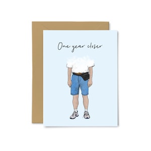 One Year Closer - Cute, Funny Birthday Card, Dad, Boyfriend, Husband, Happy Birthday Greeting Card, For Him