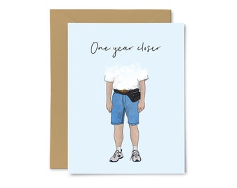 One Year Closer - Cute, Funny Birthday Card, Dad, Boyfriend, Husband, Happy Birthday Greeting Card, For Him