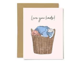 Love You Loads - Cute, Sweet Greeting Card, Anniversary, Love, Mom, Mother, Girlfriend, Wife, For Her, Funny Card, Laundry